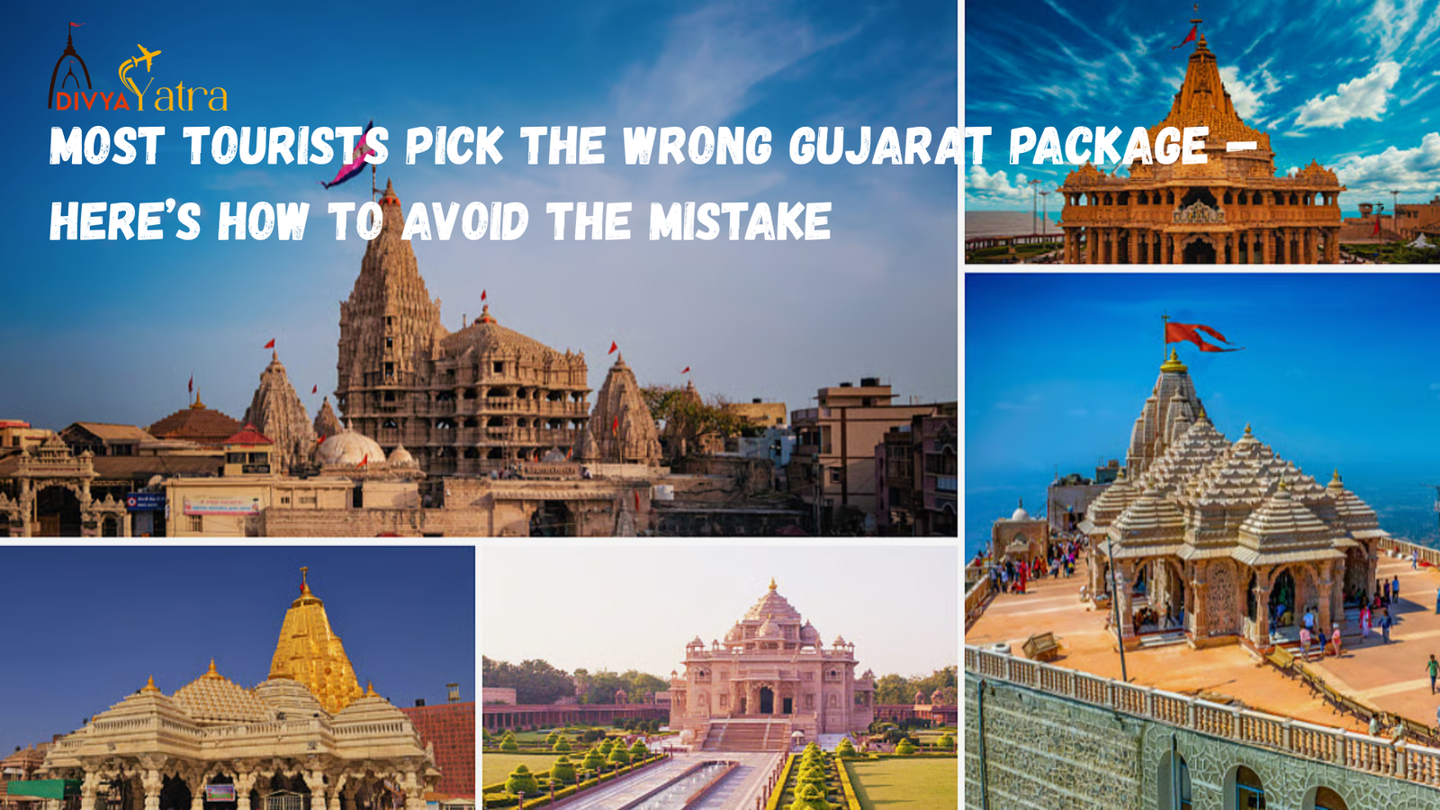 Most Tourists Pick the Wrong Gujarat Package — Here’s How to Avoid the Mistake