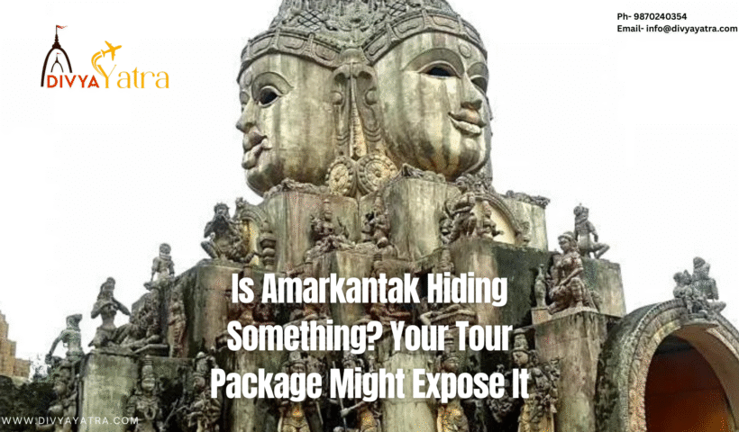 Is Amarkantak Hiding Something Your Tour Package Might Expose It